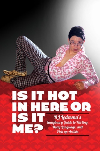 Is it hot in here or is it me? RJ Ledesma’s Imaginary Guide to Flirting, Body Language & Pick-up Artists