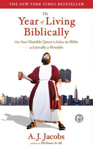 The Year of Living Biblically – One Man’s Humble Quest to Follow the Bible as Literally as Possible